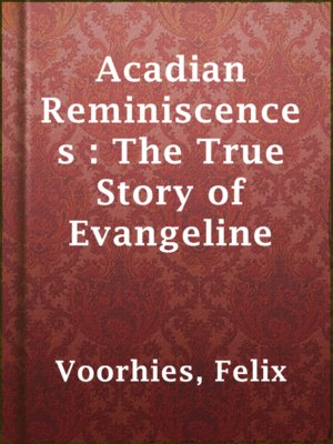 cover image of Acadian Reminiscences : The True Story of Evangeline